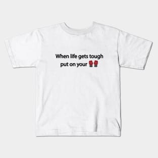 When life gets tough put on your boxing gloves Kids T-Shirt